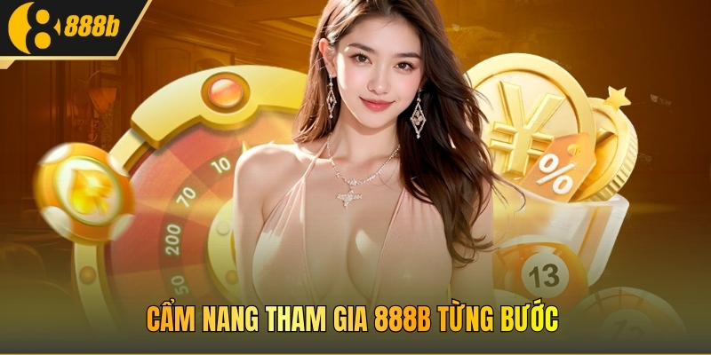 Cẩm nang tham gia 888B từng bước