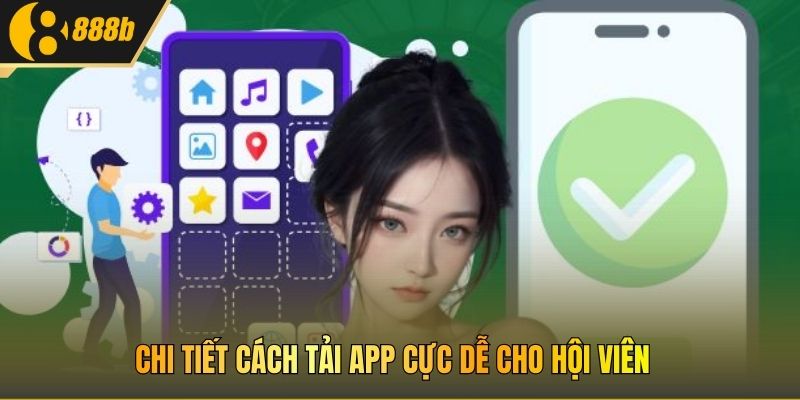 Chi tiết cách tải app cực dễ cho hội viên