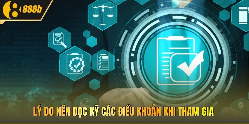 Lý do nên đọc kỹ các điều khoản khi tham gia