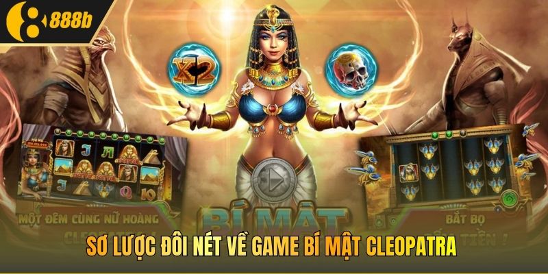 Sơ lược đôi nét về game Bí Mật Cleopatra