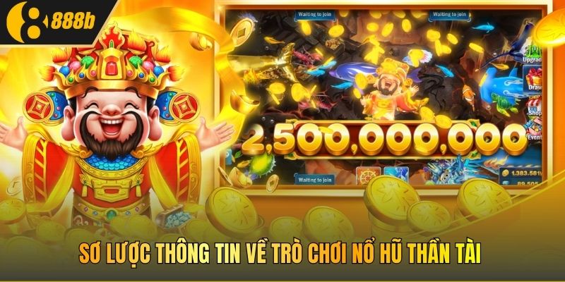 Sơ lược thông tin về trò chơi Nổ Hũ Thần Tài